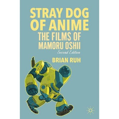 Stray Dog of Anime - 2nd Edition by  B Ruh (Paperback)