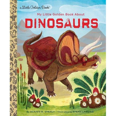 My Little Golden Book about Dinosaurs - by  Dennis R Shealy (Hardcover)