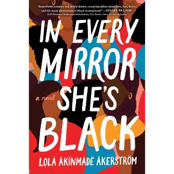 In Every Mirror She's Black - by Lolá Ákínmádé Åkerström