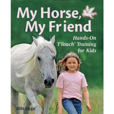 My Horse, My Friend - by  Bibi Degn (Hardcover)