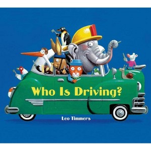 Who Is Driving? - by  Leo Timmers (Board Book) - 1 of 1