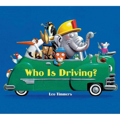 Who Is Driving? - by  Leo Timmers (Board Book) - image 1 of 1