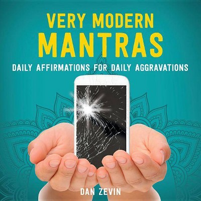 Very Modern Mantras - by  Dan Zevin (Hardcover)