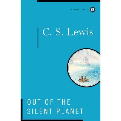 Out of the Silent Planet - (Scribner Classics) by  C S Lewis (Hardcover)