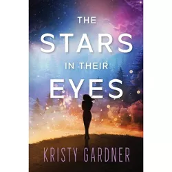 The Stars in Their Eyes - (Broken Stars) by  Kristy Gardner (Paperback)