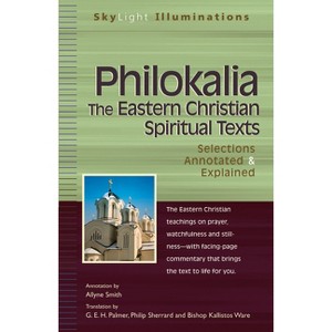 Philokalia--The Eastern Christian Spiritual Texts - (SkyLight Illuminations) Annotated (Paperback) - 1 of 1