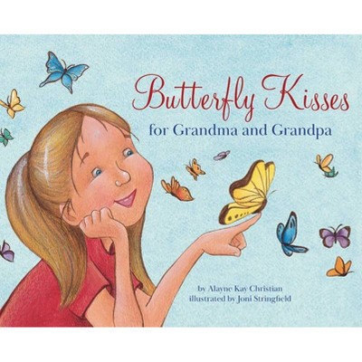 Butterfly Kisses for Grandma and Grandpa - by  Alayne Kay Christian (Hardcover)