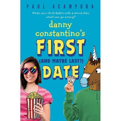 Danny Constantino's First (and Maybe Last?) Date - by  Paul Acampora (Hardcover)