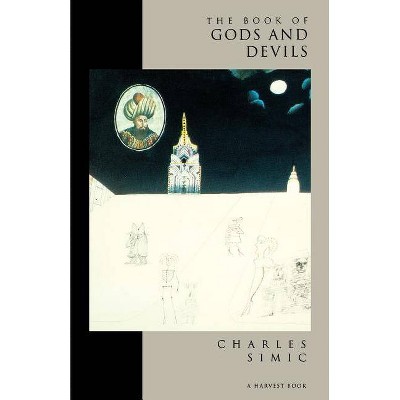 The Book of Gods and Devils - by  Charles Simic (Paperback)