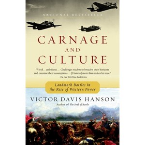 Carnage and Culture - by  Victor Davis Hanson (Paperback) - 1 of 1