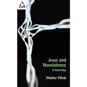 Jesus and Nonviolence - (Facets) by  Walter Wink (Paperback) - 1 of 1
