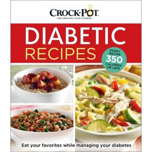 Crockpot Diabetic Recipes (320 Pages) - Every Recipe 350 Calories or Less - Eat Your Favorites While Managing Your Diabetes - (Hardcover) - 1 of 1