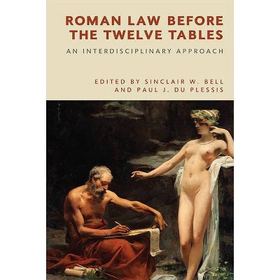 Roman Law Before the Twelve Tables - by  Sinclair W Bell & Paul J Du Plessis (Hardcover)