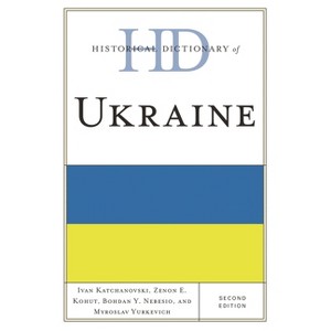 Historical Dictionary of Ukraine - (Historical Dictionaries of Europe) 2nd Edition by  Ivan Katchanovski & Zenon E Kohut & Bohdan Y Nebesio - 1 of 1