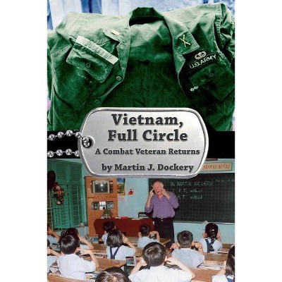 Vietnam, Full Circle - by  Martin J Dockery (Paperback)