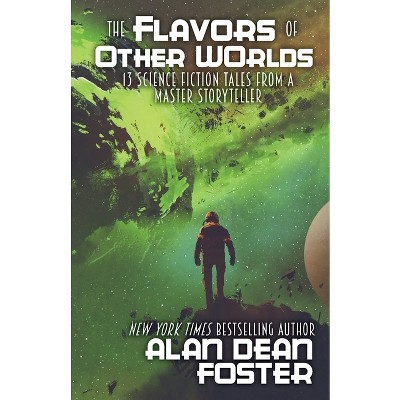 The Flavors of Other Worlds - by  Alan Dean Foster (Paperback)