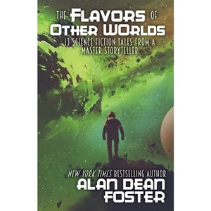 The Flavors of Other Worlds - by  Alan Dean Foster (Paperback) - 1 of 1