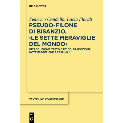 Pseudo-Filone di Bisanzio, >Le sette meraviglie del mondo - (Texte Und Kommentare) by  Federico Condello & Lucia Floridi (Paperback)