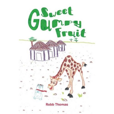 Sweet Gumpy Fruit - by  Robb Thomas (Paperback)