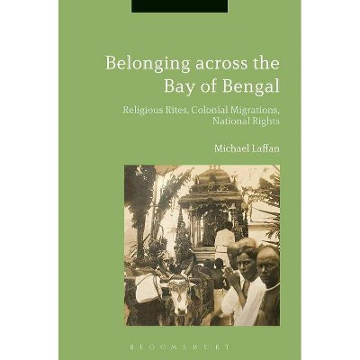 Belonging across the Bay of Bengal - by  Michael Laffan (Paperback)