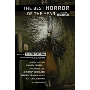 The Best Horror of the Year, Volume Sixteen - by  Ellen Datlow (Paperback) - 1 of 1