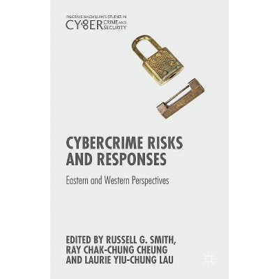 Cybercrime Risks and Responses - (Palgrave Studies in Cybercrime and Cybersecurity) by  Russell G Smith & Ray Cheung & Laurie Yiu-Chung Lau