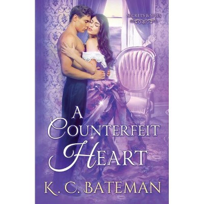 A Counterfeit Heart - by  K C Bateman & Kate Bateman (Paperback)