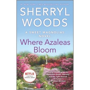 Where Azaleas Bloom - (Sweet Magnolias Novel) by  Sherryl Woods (Paperback) - 1 of 1