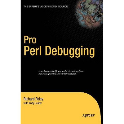 Pro Perl Debugging - (Pro: From Professional to Expert) by  Andy Lester & Richard Foley (Hardcover)