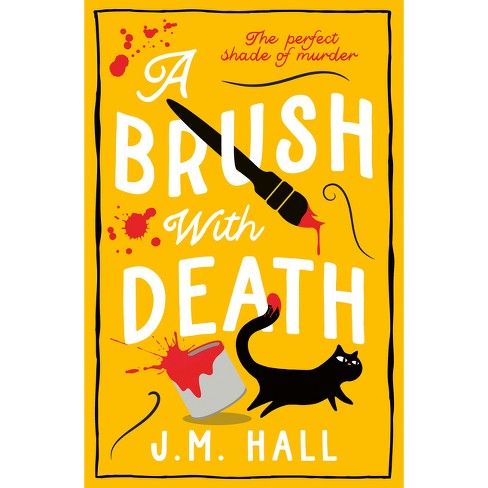 A Brush with Death - by  J M Hall (Paperback) - image 1 of 1