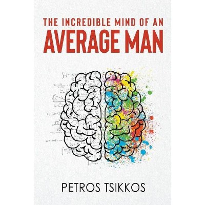 The Incredible Mind of an Average Man - by  Petros Tsikkos (Paperback)