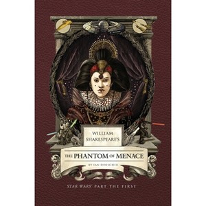 William Shakespeare's the Phantom of Menace: Star Wars Part the First - by Ian Doescher - 1 of 1