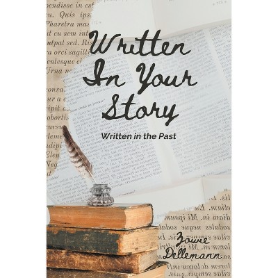 Written In Your Story - by  Zowie Dellemann (Paperback)