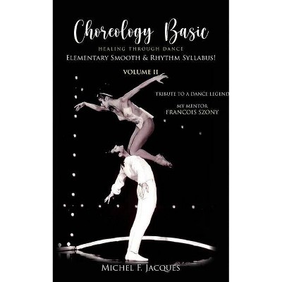 Choreology Basic - 2nd Edition by  Michel F Jacques (Paperback)