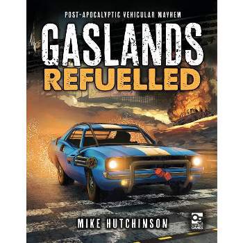 Gaslands: Refuelled - by  Mike Hutchinson (Hardcover)