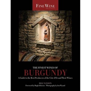 The Finest Wines of Burgundy - (World's Finest Wines) by  Bill Nanson (Paperback) - 1 of 1