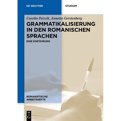 Grammatikalisierung in Den Romanischen Sprachen - (Romanistische Arbeitshefte) by  Annette Gerstenberg & Carolin Patzelt (Paperback)
