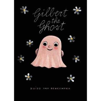 Gilbert the Ghost - by  Guido Van Genechten (Hardcover)