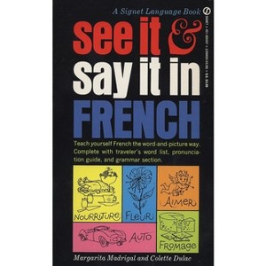 See It and Say It in French - by  Margarita Madrigal & Colette Dulac (Paperback) - 1 of 1