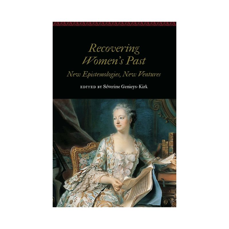 Recovering Women's Past - (Women and Gender in the Early Modern World) by  Séverine Genieys-Kirk (Hardcover), 1 of 2