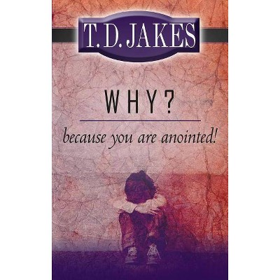  Why? Because You're Anointed! - by  T D Jakes (Paperback) 