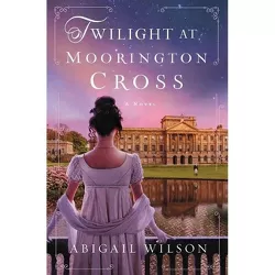 Twilight at Moorington Cross - by  Abigail Wilson (Paperback)
