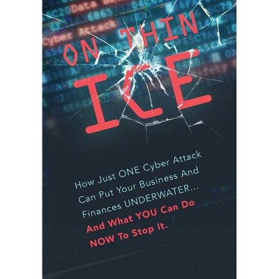 On Thin Ice - by  Leading Cybersecurity Experts (Hardcover)