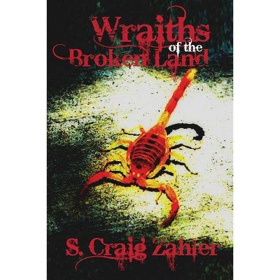 Wraiths of the Broken Land - by  S Craig Zahler (Paperback)