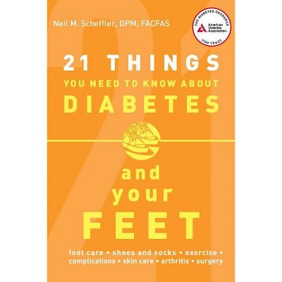 21 Things You Need to Know about Diabetes and Your Feet - by  Neil M Scheffler (Paperback)