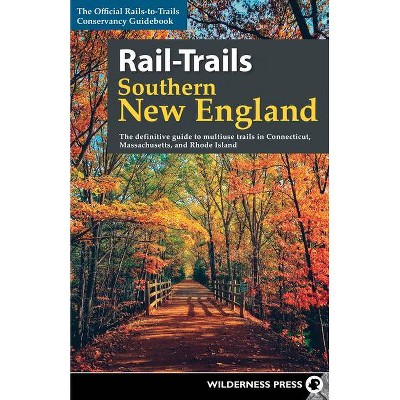 Rail-Trails Southern New England - 2nd Edition by  Rails-To-Trails Conservancy (Paperback)