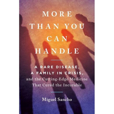 More Than You Can Handle - by  Miguel Sancho (Hardcover)