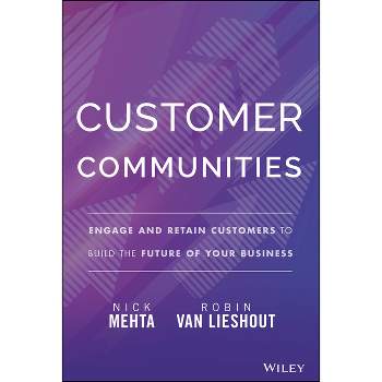 Customer Communities - by  Nick Mehta & Robin Van Lieshout (Hardcover)