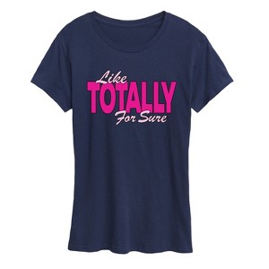 Women's - Instant Message - Like Totally For Sure Short Sleeve Graphic T-Shirt - 1 of 4
