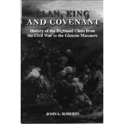 Clan, King and Covenant - by  John L Roberts (Paperback)